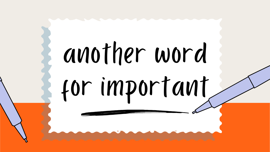 another word for important